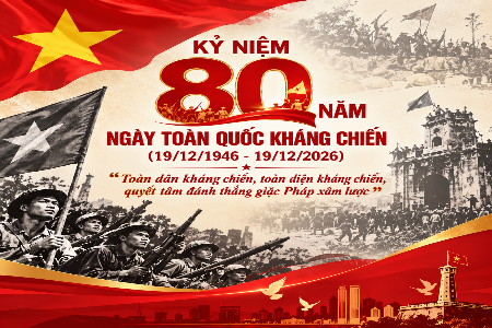 KỶ NIỆM 80 NĂM NGÀY TOÀN QUỐC KHÁNG CHIẾN (19/12/1946 - 19/12/2026) KỶ NIỆM 80 NĂM NGÀY TOÀN QUỐC KHÁNG CHIẾN (19/12/1946 - 19/12/2026)